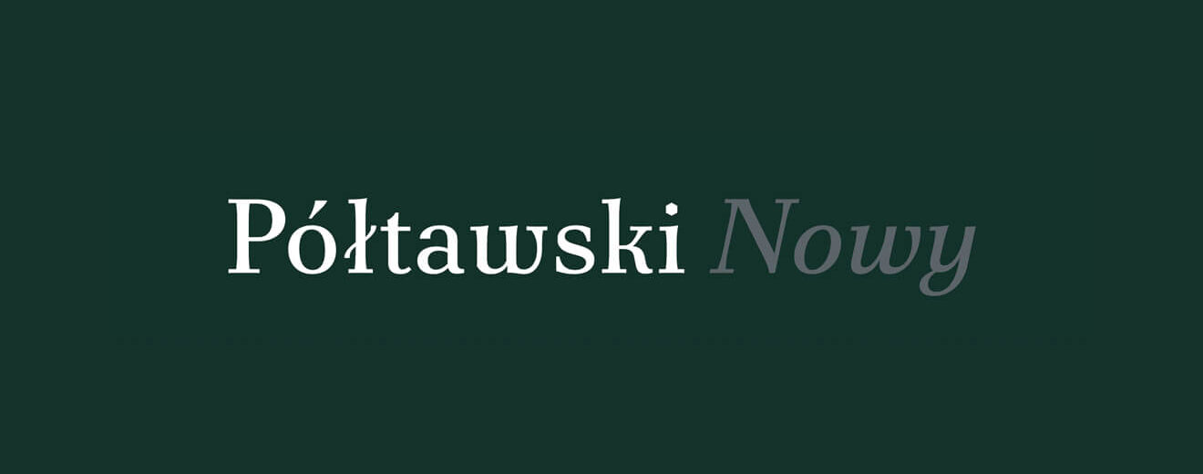 Półtawski Nowy to projekt digitalizacji oraz rozbudowy kroju pisma Antykwa Półtawskiego